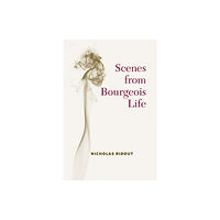 The University of Michigan Press Scenes from Bourgeois Life (häftad, eng)