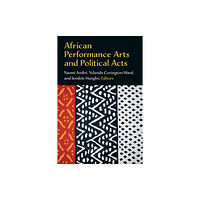 The University of Michigan Press African Performance Arts and Political Acts (häftad, eng)