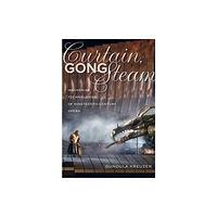 University of california press Curtain, Gong, Steam (inbunden, eng)