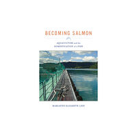 University of california press Becoming Salmon (häftad, eng)