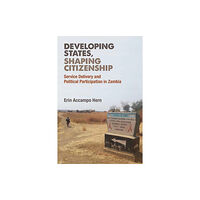 The University of Michigan Press Developing States, Shaping Citizenship (inbunden, eng)