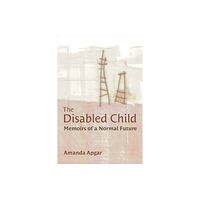 The University of Michigan Press The Disabled Child (inbunden, eng)