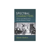 The University of Michigan Press Spectral Characters (inbunden, eng)