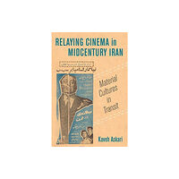 University of california press Relaying Cinema in Midcentury Iran (häftad, eng)