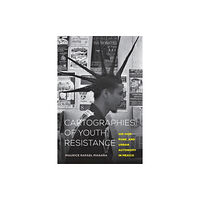 University of california press Cartographies of Youth Resistance (häftad, eng)