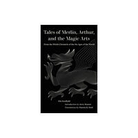 University of california press Tales of Merlin, Arthur, and the Magic Arts (häftad, eng)