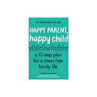 Transworld publishers ltd Happy Parent, Happy Child (häftad, eng)