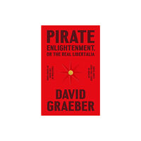 Farrar, Straus and Giroux Pirate Enlightenment, or the Real Libertalia (inbunden, eng)