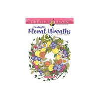Dover publications inc. Creative Haven Fantastic Floral Wreaths Coloring Book (häftad, eng)