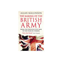 Transworld publishers ltd The Making Of The British Army (häftad, eng)