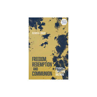 Bloomsbury Publishing PLC Freedom, Redemption and Communion: Studies in Christian Doctrine (inbunden, eng)