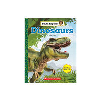 Scholastic Inc. Dinosaurs (Be An Expert!) (häftad, eng)