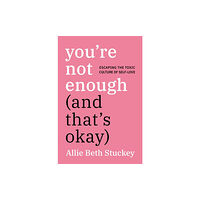 Random House USA Inc You're Not Enough (And That's Okay) (inbunden, eng)