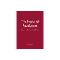 John Wiley And Sons Ltd The Industrial Revolutions, Volume 1 (inbunden, eng)