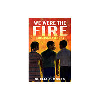 Nancy Paulsen Books We Were the Fire (inbunden, eng)