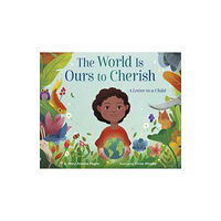Random House USA Inc The World Is Ours to Cherish: A Letter to a Child (inbunden, eng)