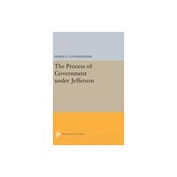 Princeton University Press The Process of Government under Jefferson (inbunden, eng)