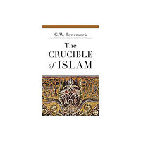 Harvard university press The Crucible of Islam (häftad, eng)