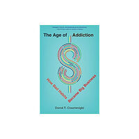 Harvard university press The Age of Addiction (häftad, eng)