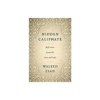 Harvard university press Hidden Caliphate (inbunden, eng)