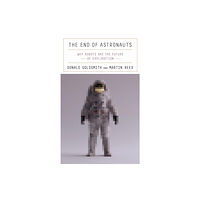 Harvard university press The End of Astronauts (inbunden, eng)