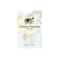 Harvard university press Chinese Asianism, 1894–1945 (inbunden, eng)