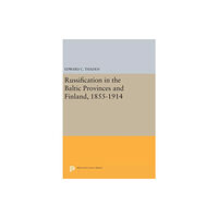 Princeton University Press Russification in the Baltic Provinces and Finland, 1855-1914 (inbunden, eng)