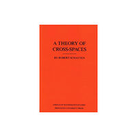 Princeton University Press A Theory of Cross-Spaces. (AM-26), Volume 26 (häftad, eng)