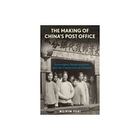 Harvard university press The Making of China’s Post Office (inbunden, eng)