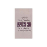 Marion Boyars Publishers Ltd A. B. C. - Alphabetization of the Popular Mind (inbunden, eng)