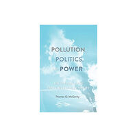 Harvard university press Pollution, Politics, and Power (inbunden, eng)