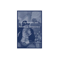 Harvard university press Corporations and American Democracy (inbunden, eng)