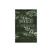 Harvard university press Wild by Design (inbunden, eng)