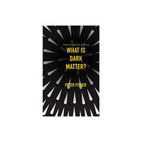 Princeton University Press What Is Dark Matter? (inbunden, eng)