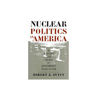 University Press of Kansas Nuclear Politics in America (häftad, eng)