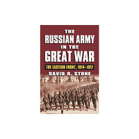 University Press of Kansas The Russian Army in the Great War (inbunden, eng)