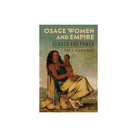 University Press of Kansas Osage Women and Empire (häftad, eng)