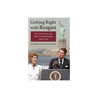 University Press of Kansas Getting Right with Reagan (inbunden, eng)