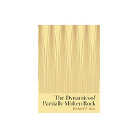 Princeton University Press The Dynamics of Partially Molten Rock (inbunden, eng)