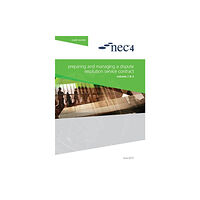 ICE Publishing NEC4: Preparing and Managing a Dispute Resolution Service Contract (häftad, eng)