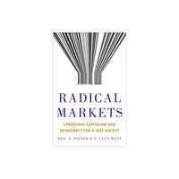 Princeton University Press Radical Markets (inbunden, eng)