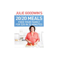 Hachette Australia Julie Goodwin's 20/20 Meals: Feed your family for $20 in 20 minutes (häftad, eng)