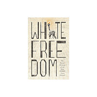 Princeton University Press White Freedom (inbunden, eng)