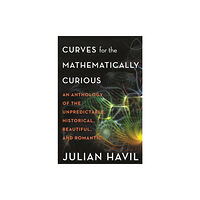 Princeton University Press Curves for the Mathematically Curious (inbunden, eng)