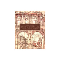 Princeton University Press Giuliano da Sangallo and the Ruins of Rome (inbunden, eng)