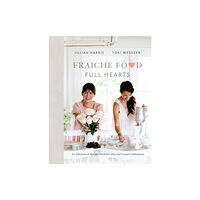 Prentice Hall Press Fraiche Food, Full Hearts (inbunden, eng)