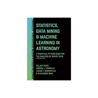 Princeton University Press Statistics, Data Mining, and Machine Learning in Astronomy (inbunden, eng)