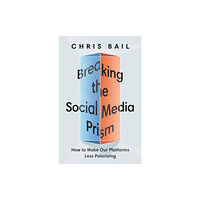 Princeton University Press Breaking the Social Media Prism (inbunden, eng)