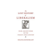 Princeton University Press The Lost History of Liberalism (häftad, eng)