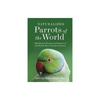 Princeton University Press Naturalized Parrots of the World (inbunden, eng)